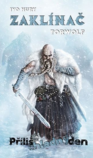 Hury Ivo: Zaklínač Torwolf - Příliš chladný den