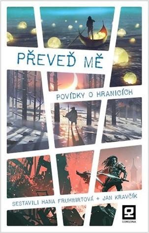 Fruhwirtová Hana: Převeď mě - Povídky o hranicích Fruhwirtová Hana: Převeď mě - Povídky o hranicích