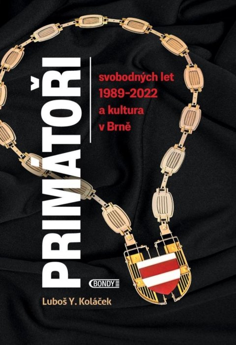 Koláček Luboš Y.: Primátoři svobodných let 1989-2022 a kultura v Brně Koláček Luboš Y.: Primátoři svobodných let 1989-2022 a kultura v Brně