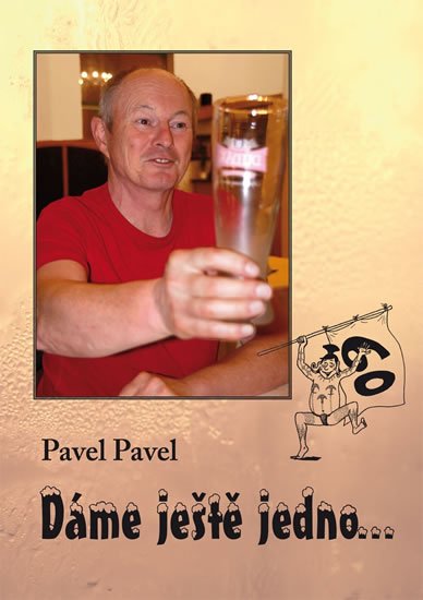 Pavel Pavel: Dáme ještě jedno... Pavel Pavel: Dáme ještě jedno...