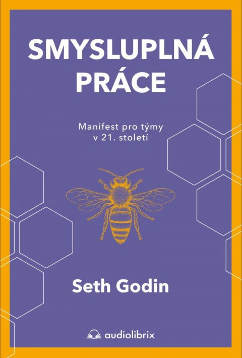 Godin Seth: Smysluplná práce - Manifest pro týmy v 21. století