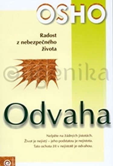 Osho: Odvaha - Radost z nebezpečného života Osho: Odvaha - Radost z nebezpečného života