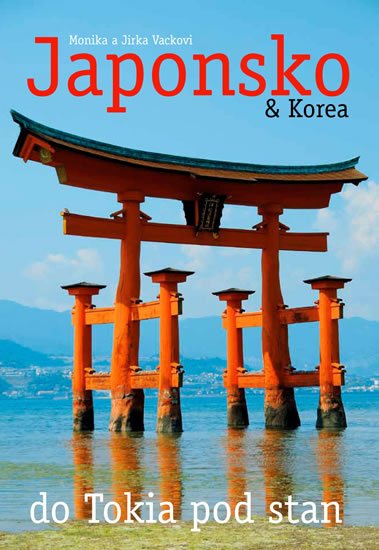 Vackovi Monika a Jirka: Japonsko & Korea – do Tokia pod stan