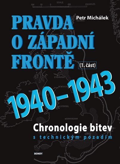 Michálek Petr: Pravda o západní frontě 1.část 1940-1943