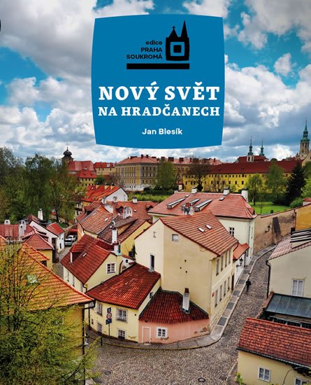Blesík Jan: Nový Svět na Hradčanech Blesík Jan: Nový Svět na Hradčanech