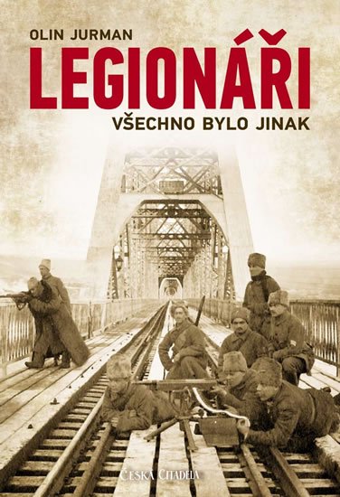 Jurman Olin: Legionáři - Všechno bylo jinak Jurman Olin: Legionáři - Všechno bylo jinak