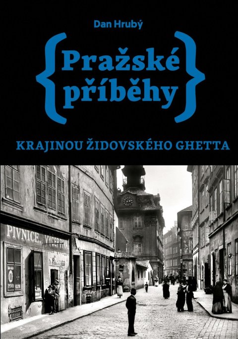Hrubý Dan: Pražské příběhy – Krajinou židovského ghetta