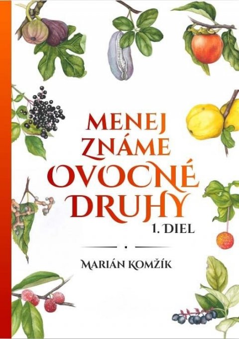 Komžík Marián: Menej známe ovocné druhy I.diel (slovensky)