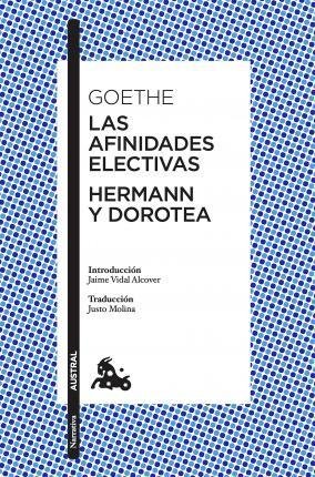 Goethe Johann Wolfgang: Las afinidades electivas / Hermann y Dorotea Goethe Johann Wolfgang: Las afinidades electivas / Hermann y Dorotea