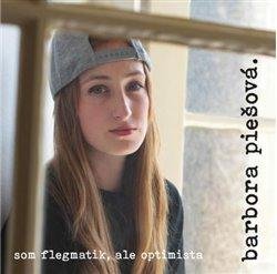 Piešová Barbora: Barbora Piešová: Som flegmatik, ale optimista - CD