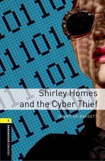 Bassett Jennifer: Oxford Bookworms Library 1 Shirley Homes and the Cyber Thief (New Edition)