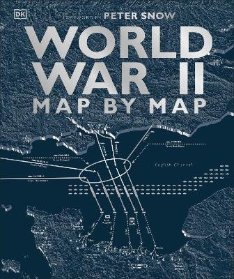 Dorling Kindersley: World War II Map by Map