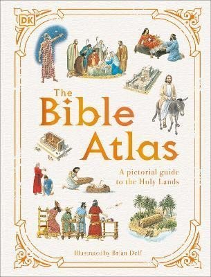 Dorling Kindersley: The Bible Atlas: A Pictorial Guide to the Holy Lands