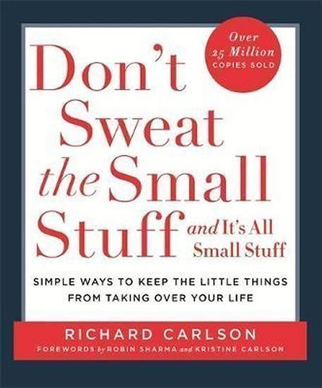 Carlson Richard: Don´t Sweat The Small Stuff