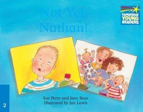 Perry Sue: Cambridge Storybooks 2: Not Yet, Nathan!