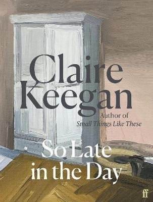 Keeganová Claire: So Late in the Day: The Sunday Times bestseller