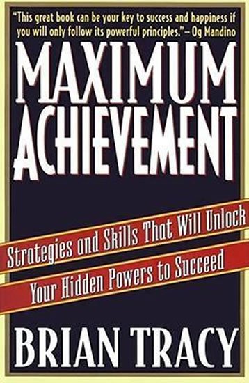 Tracey Brian: Maximum Achievement : Strategies and Skills that Will Unlock Your Hidden Po Tracey Brian: Maximum Achievement : Strategies and Skills that Will Unlock Your Hidden Po