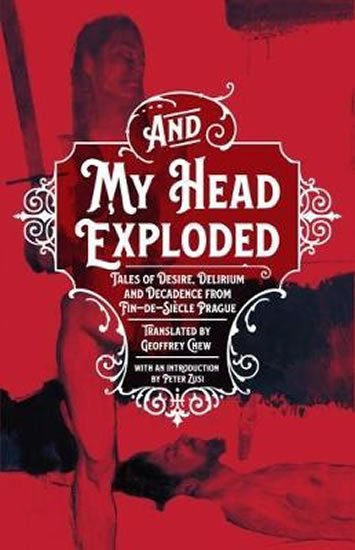 Chew Geoffey: And My Head Exploded : Tales of desire, delirium and decadence from fin-de- Chew Geoffey: And My Head Exploded : Tales of desire, delirium and decadence from fin-de-