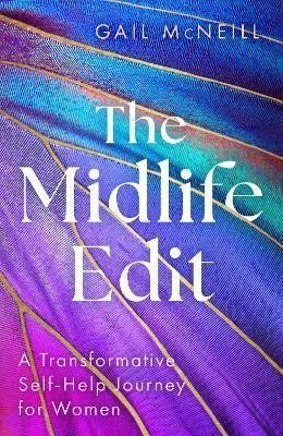 McNeill Gail: The Midlife Edit: A Transformative Self-Help Journey for Women