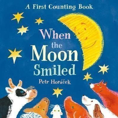 Horáček Petr: When the Moon Smiled: A First Counting Book