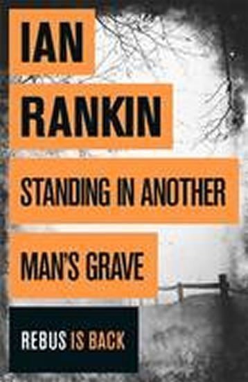 Rankin Ian: Standing in Another Man´s Grav