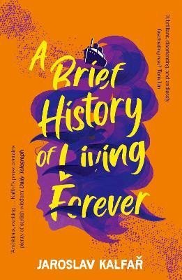 Kalfar Jaroslav: A Brief History of Living Forever Kalfar Jaroslav: A Brief History of Living Forever