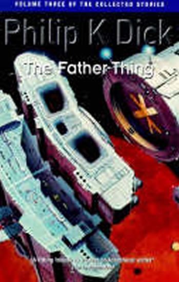 Dick Philip K.: The Father-Thing