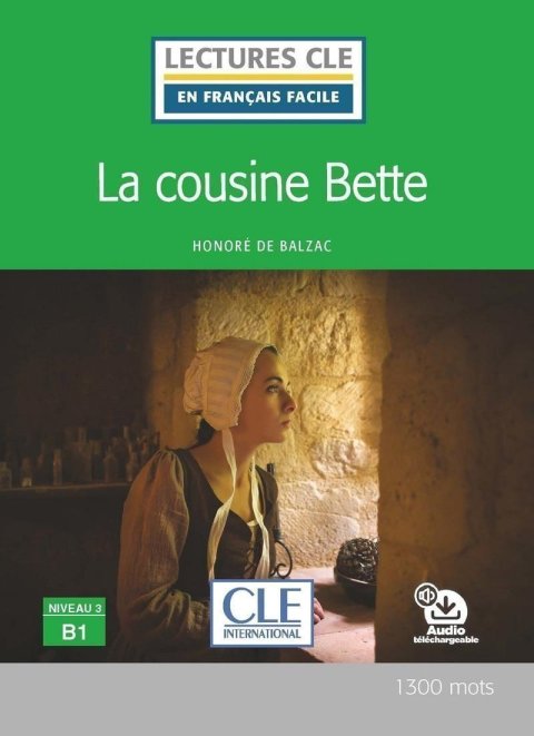 de Balzac Honoré: La cousine Bette - Niveau 3/B1 - Lecture CLE en français facile - Livre + C