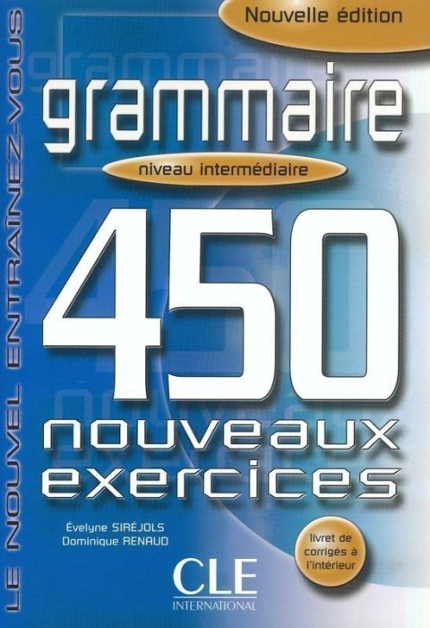 Siréjols Evelyne: Grammaire 450 exercices intermédiaire - Cahier d´activités