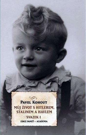 Kohout Pavel: Můj život s Hitlerem, Stalinem a Havlem Kohout Pavel: Můj život s Hitlerem, Stalinem a Havlem