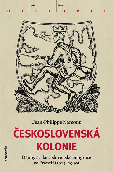 Namont Jean-Philippe: Československá Kolonie - Dějiny české a slovenské imigrace ve Francii (1914
