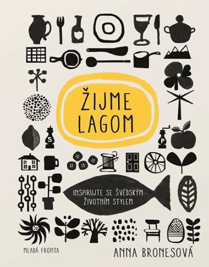 Bronesová Anna: Žijme lagom - Inspirujte se švédským životním stylem Bronesová Anna: Žijme lagom - Inspirujte se švédským životním stylem