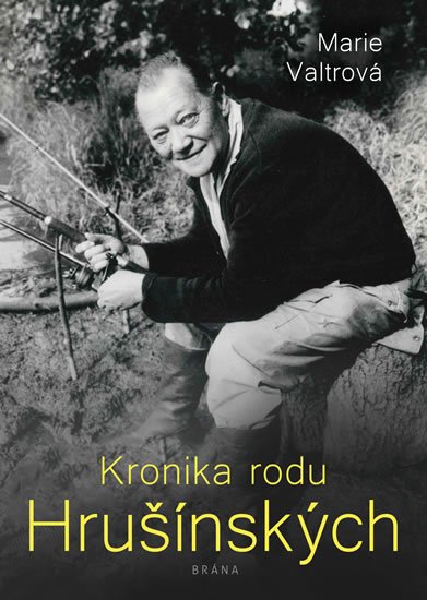 Valtrová Marie: Kronika rodu Hrušínských Valtrová Marie: Kronika rodu Hrušínských