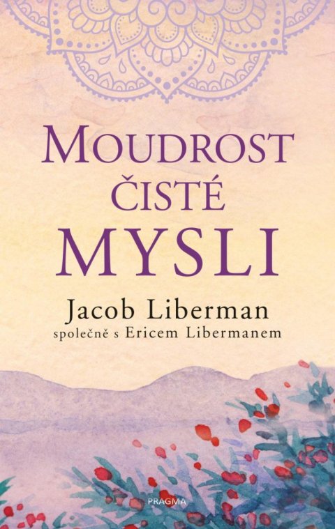 Liberman Jacob: Moudrost čisté mysli Liberman Jacob: Moudrost čisté mysli