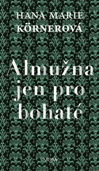 Körnerová Hana Marie: Almužna jen pro bohaté