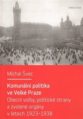 Švec Michal: Komunální politika ve Velké Praze - Obecní volby, politické strany a zvolen
