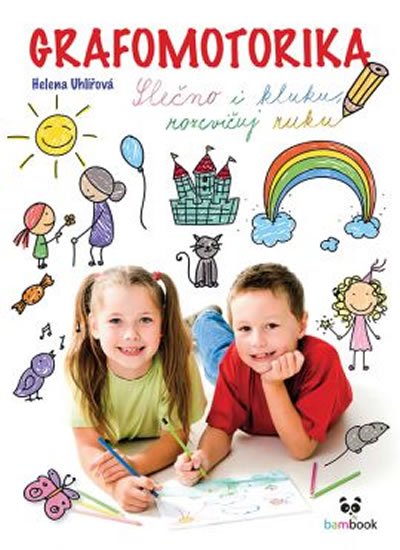 Uhlířová Helena: Grafomotorika - Slečno i kluku, rozcvičuj ruku!