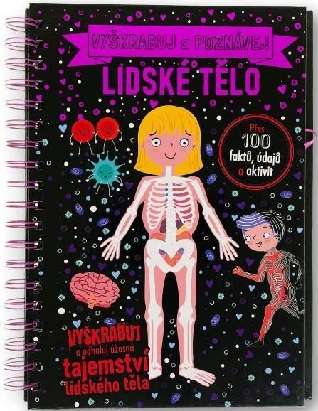 Ganeriová Anita: Vyškrabuj a poznávej Lidské tělo Ganeriová Anita: Vyškrabuj a poznávej Lidské tělo