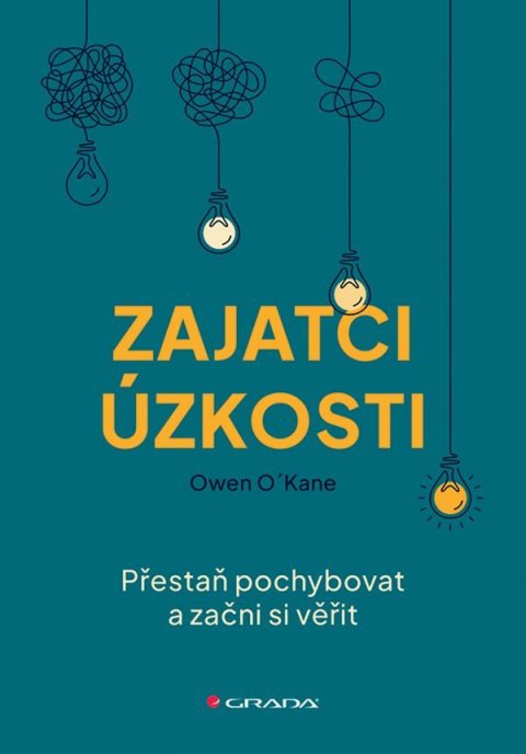 -: Zajatci úzkosti - Přestaň pochybovat a začni si věřit