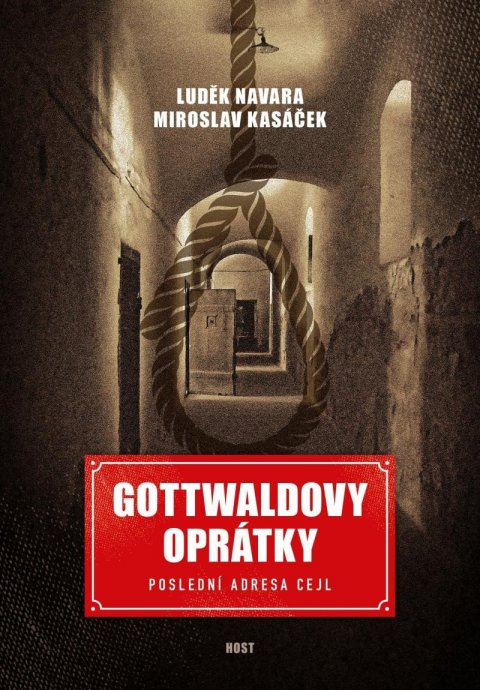 Navara Luděk: Gottwaldovy oprátky. Poslední adresa Cejl Navara Luděk: Gottwaldovy oprátky. Poslední adresa Cejl