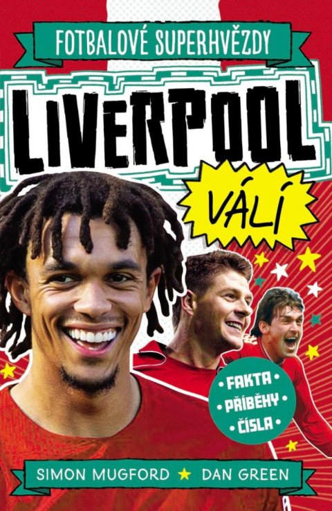 Mugford Simon: Fotbalové superhvězdy Liverpool FC - Fakta, příběhy, čísla Mugford Simon: Fotbalové superhvězdy Liverpool FC - Fakta, příběhy, čísla