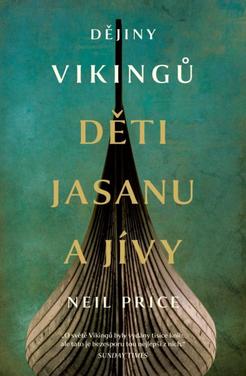 Price Neil: Dějiny Vikingů - Děti Jasanu a Jívy