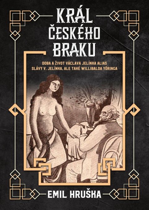 Hruška Emil: Král českého braku - Doba a život Václava Jelínka alias Slávy V. Jelínka, a Hruška Emil: Král českého braku - Doba a život Václava Jelínka alias Slávy V. Jelínka, a