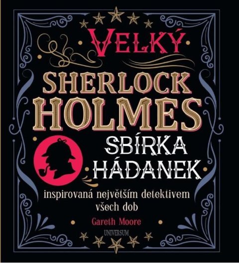 Moore Gareth: Velký Sherlock Holmes: Sbírka hádanek inspirovaná největším detektivem všec Moore Gareth: Velký Sherlock Holmes: Sbírka hádanek inspirovaná největším detektivem všec