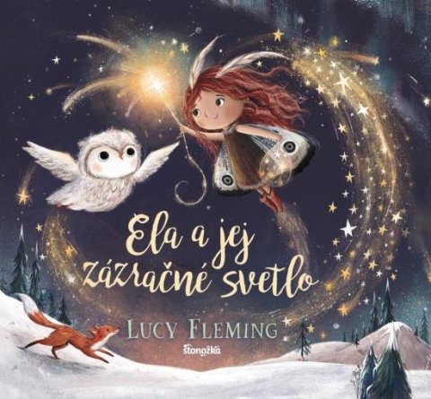Flemingová Lucy: Ela a jej zázračné svetlo (slovensky) Flemingová Lucy: Ela a jej zázračné svetlo (slovensky)