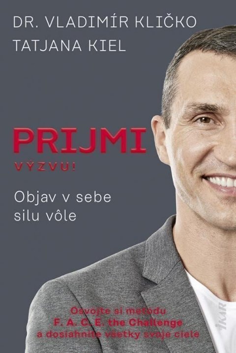 Kličko Vladimir: Prijmi výzvu!: Objav v sebe silu vôle (slovensky)