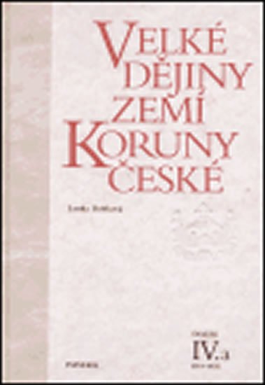 Bobková Lenka: Velké dějiny zemí Koruny české IV./a 1310-1402