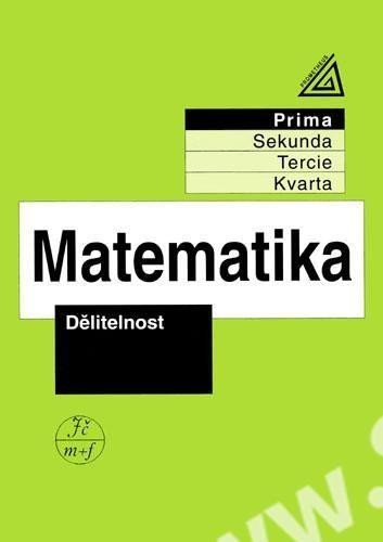 Herman Jiří: Matematika pro nižší ročníky víceletých gymnázií - Dělitelnost Herman Jiří: Matematika pro nižší ročníky víceletých gymnázií - Dělitelnost