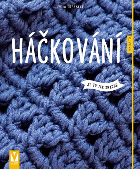 Tresselt Lydia: Háčkování - Jak na to Tresselt Lydia: Háčkování - Jak na to