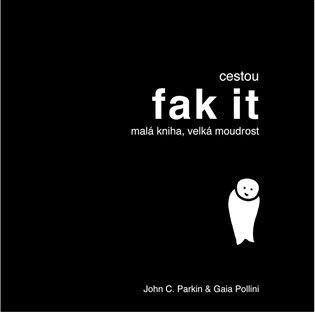 Parkin John C.: Cestou FAK IT - Malá kniha, velká moudrost